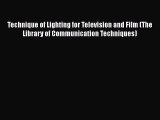 Read Books Technique of Lighting for Television and Film (The Library of Communication Techniques)