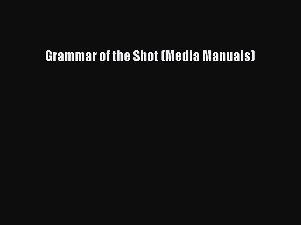 Read Books Grammar of the Shot (Media Manuals) ebook textbooks