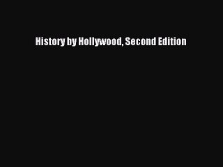 Read Books History by Hollywood Second Edition ebook textbooks