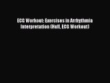 Read ECG Workout: Exercises in Arrhythmia Interpretation (Huff ECG Workout) Ebook Free