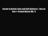 Read Karate in Action: Kata and Self-Defense I : One on One I--Frontal Attack (Bk. 1) Ebook