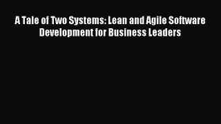 Read A Tale of Two Systems: Lean and Agile Software Development for Business Leaders Ebook