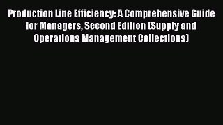 Read Production Line Efficiency: A Comprehensive Guide for Managers Second Edition (Supply