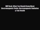 Download EMF Book: What You Should Know About Electromagnetic Fields Electromagnetic Radiation