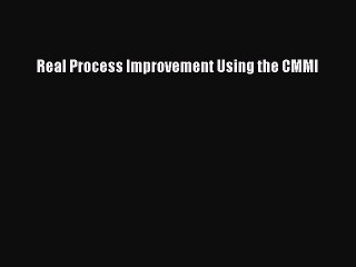 Download Real Process Improvement Using the CMMI PDF Free