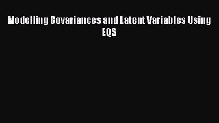 Download Modelling Covariances and Latent Variables Using EQS PDF Free
