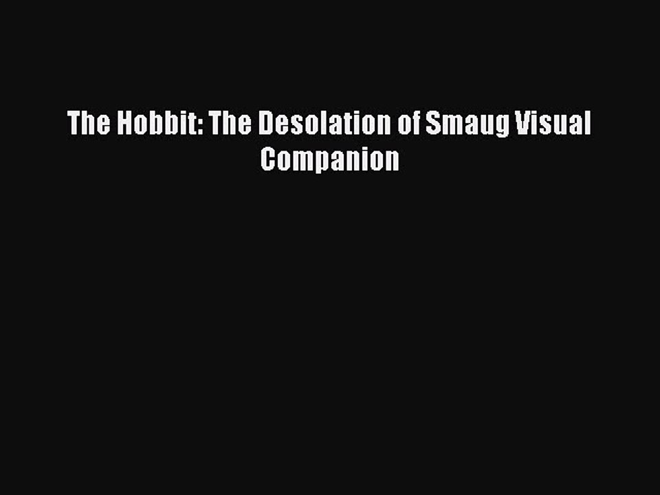 Read Books The Hobbit: The Desolation of Smaug Visual Companion ebook textbooks
