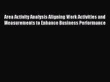 Read Area Activity Analysis Aligning Work Activities and Measurements to Enhance Business Performance