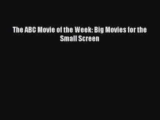 Download Books The ABC Movie of the Week: Big Movies for the Small Screen E-Book Free