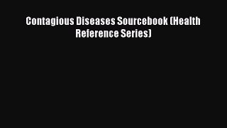 Read Contagious Diseases Sourcebook (Health Reference Series) Ebook Free