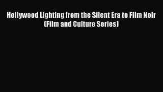 Download Books Hollywood Lighting from the Silent Era to Film Noir (Film and Culture Series)