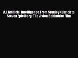Read Books A.I. Artificial Intelligence: From Stanley Kubrick to Steven Spielberg: The Vision