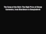 [PDF] The Song of the Shirt: The High Price of Cheap Garments from Blackburn to Bangladesh