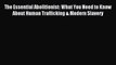[PDF] The Essential Abolitionist: What You Need to Know About Human Trafficking & Modern Slavery