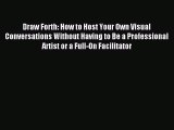 Read Draw Forth: How to Host Your Own Visual Conversations Without Having to Be a Professional