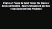 Read Why Smart People Do Dumb Things: The Greatest Business Blunders - How They Happened and