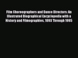 Read Books Film Choreographers and Dance Directors: An Illustrated Biographical Encyclopedia