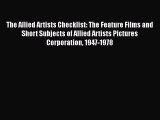 Read Books The Allied Artists Checklist: The Feature Films and Short Subjects of Allied Artists