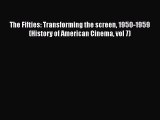 Read Books The Fifties: Transforming the screen 1950-1959 (History of American Cinema vol 7)