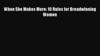 Download When She Makes More: 10 Rules for Breadwinning Women Ebook Free