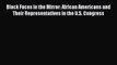 [Read] Black Faces in the Mirror: African Americans and Their Representatives in the U.S. Congress