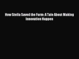 [PDF] How Stella Saved the Farm: A Tale About Making Innovation Happen Read Full Ebook