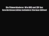 PDF Die Filmverhinderer: Wie ARD und ZDF das Geschichtenerzählen behindern (German Edition)