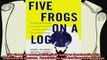 complete  Five Frogs on a Log A CEOs Field Guide to Accelerating the Transition in Mergers