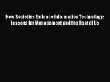 Download How Societies Embrace Information Technology: Lessons for Management and the Rest