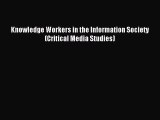 [PDF] Knowledge Workers in the Information Society (Critical Media Studies) [Download] Full