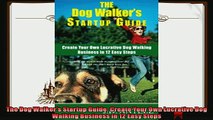 there is  The Dog Walkers Startup Guide Create Your Own Lucrative Dog Walking Business in 12 Easy