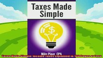 there is  Taxes Made Simple Income Taxes Explained in 100 Pages or Less