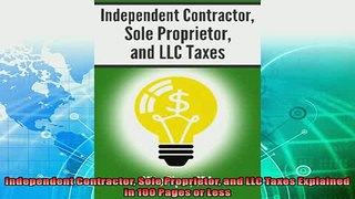 complete  Independent Contractor Sole Proprietor and LLC Taxes Explained in 100 Pages or Less