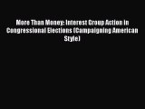 [Read] More Than Money: Interest Group Action in Congressional Elections (Campaigning American