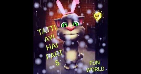 Tatti Aayi Hai - Talking Tom Part 5 very funny video 4k video