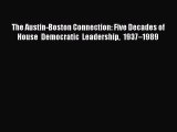 [Read] The Austin-Boston Connection: Five Decades of House Democratic Leadership 1937–1989