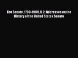 [Read] The Senate 1789-1989 V. 2: Addresses on the History of the United States Senate E-Book