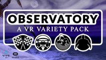 Observatory: A VR Variety Pack - Demo - Oculus Rift CV1