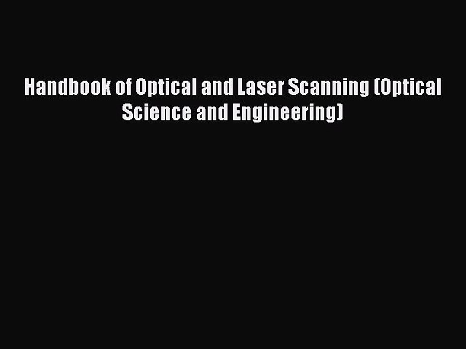 Read Handbook of Optical and Laser Scanning (Optical Science and Engineering) Ebook Free