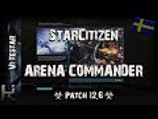 *Vi Testar ARENA COMMANDER* -  STAR CITIZEN Patch 12.6