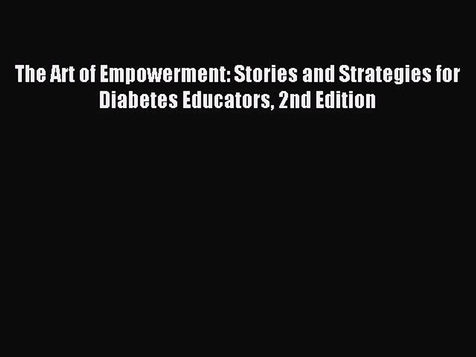 Download The Art of Empowerment: Stories and Strategies for Diabetes Educators 2nd Edition