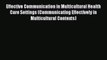 Read Effective Communication in Multicultural Health Care Settings (Communicating Effectively