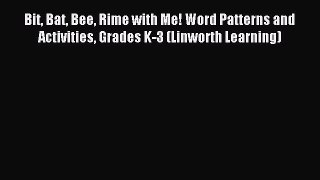 Read Bit Bat Bee Rime with Me! Word Patterns and Activities Grades K-3 (Linworth Learning)