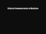 Read Clinical Communication in Medicine Ebook Free