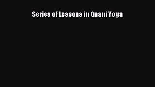 Download Series of Lessons in Gnani Yoga PDF Free