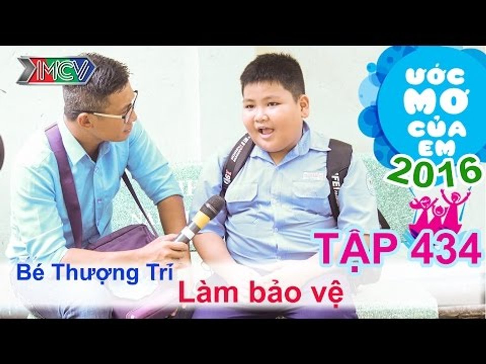 Thiên Vương giúp bé làm bảo vệ - bé Thượng Trí | ƯỚC MƠ CỦA EM | Tập 434 | 19/06/2016