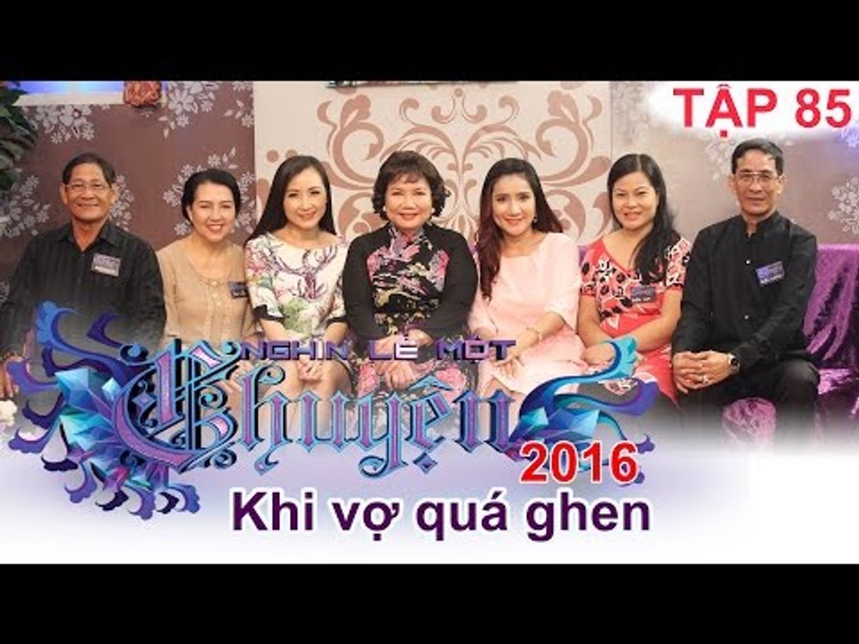 Khi vợ quá ghen | NGHÌN LẺ MỘT CHUYỆN | Tập 85 | 05/06/2016