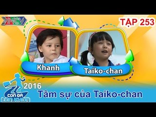 CON ĐÃ LỚN KHÔN - Tập 253 | ATTACK Mẹ ơi con giúp mẹ nhé - Taiko chan và Khánh chan | 04/06/2016