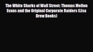 [PDF] The White Sharks of Wall Street: Thomas Mellon Evans and the Original Corporate Raiders