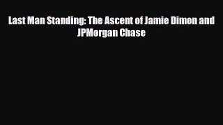 [PDF] Last Man Standing: The Ascent of Jamie Dimon and JPMorgan Chase [Download] Full Ebook